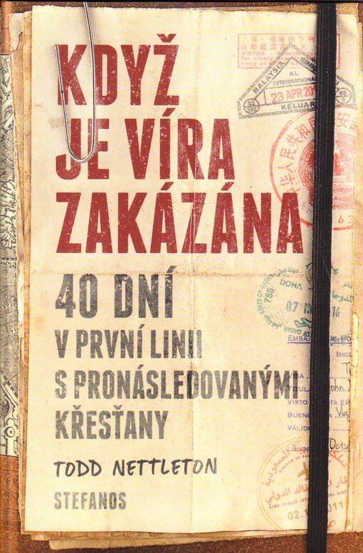 Když je víra zakázána : 40 dní v první linii s pronásledovanými křesťany