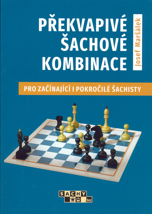 Překvapivé šachové kombinace : pro začátečníky i pokročilé šachisty