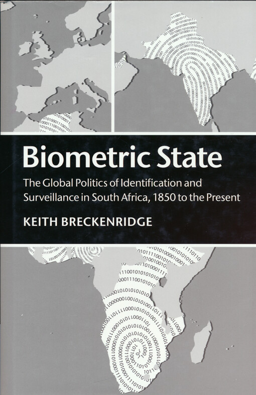 Biometric state : the global politics of identification and surveillance in South Africa, 1850 to the present
