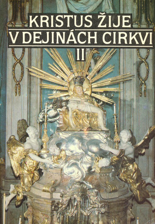Kristus žije v dejinách Cirkvi : (učebnica cirkevných dejín ku katechizmu Náš život s Kristom). II, Dedičstvo našich otcov