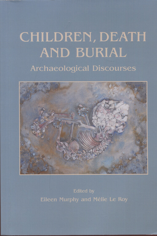 Children, death and burial : archaeological discourses