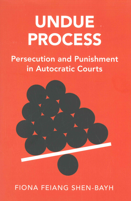 Undue process : persecution and punishment in autocratic courts
