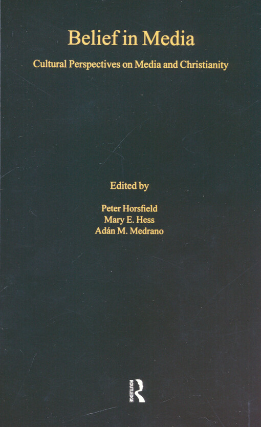 Belief in media : cultural perspectives on media and Christianity