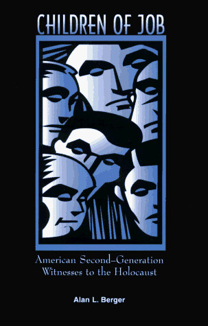Children of Job: American Second-Generation Witnesses to the Holocaust (Suny Series, Modern Jewish Literature & Culture)