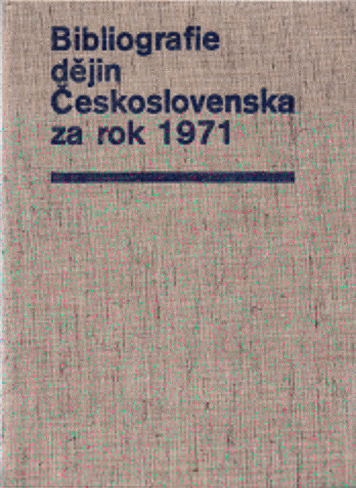 Bibliografie dějin Československa za rok ... = The bibliography of the history of Czechoslovakia for the year ...