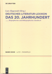 Deutsches Literatur-Lexikon : das 20. Jahrhundert : biographisch-bibliographisches Handbuch.  Neununddreissigster Band, Lutz - Mansfeld  (odkaz v elektronickém katalogu)
