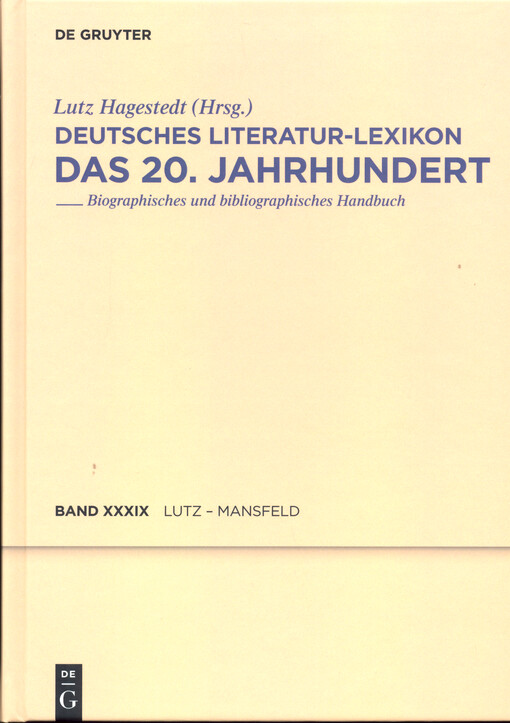 Deutsches Literatur-Lexikon : das 20. Jahrhundert : biographisch-bibliographisches Handbuch.  Neununddreissigster Band, Lutz - Mansfeld