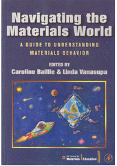 Navigating the materials world : a guide to understanding materials behaviour  (odkaz v elektronickém katalogu)