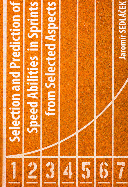 Selection and prediction of speed abilities in sprints from selected aspects : scientific monograph