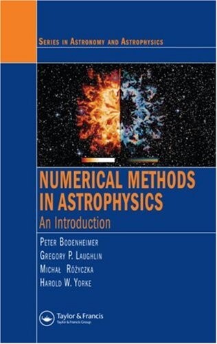 Numerical Methods in Astrophysics: An Introduction (Series in Astronomy and Astrophysics)