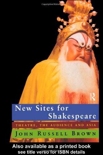 New Sites For Shakespeare: Theatre, the Audience, and Asia
