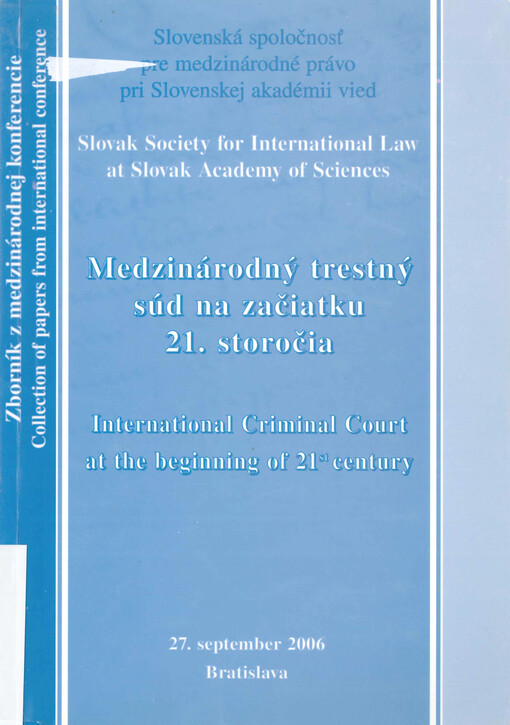 Medzinárodný trestný súd na začiatku 21. storočia : zborník z medzinárodnej konferencie : Bratislava 27. september 2006