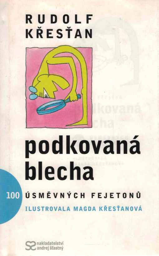 Podkovaná blecha: 100 úsměvných fejetonů o skutečnostech mizejících, trvajících i vznikajících