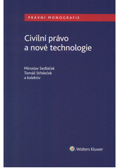 Civilní právo a nové technologie  (odkaz v elektronickém katalogu)