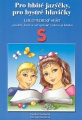 Pro hbité jazýčky, pro bystré hlavičky : logopedický sešit pro děti, které se učí správně vyslovovat hlásku S