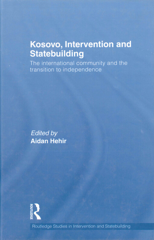 Kosovo, intervention and statebuilding : the international community and the transition to independence