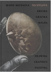 Marie Michaela Šechtlová : kresba, grafika, malba = drawing, graphics, painting  (odkaz v elektronickém katalogu)