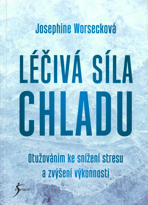 Léčivá síla chladu : otužováním ke snížení stresu a zvýšení výkonnosti