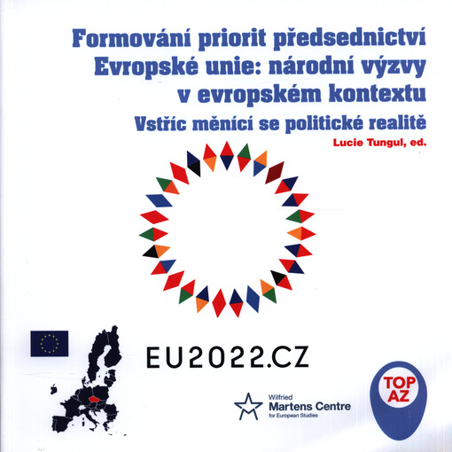 Formování priorit předsednictví Evropské unie: národní výzvy v evropském kontextu : vstříc měnící se politické realitě