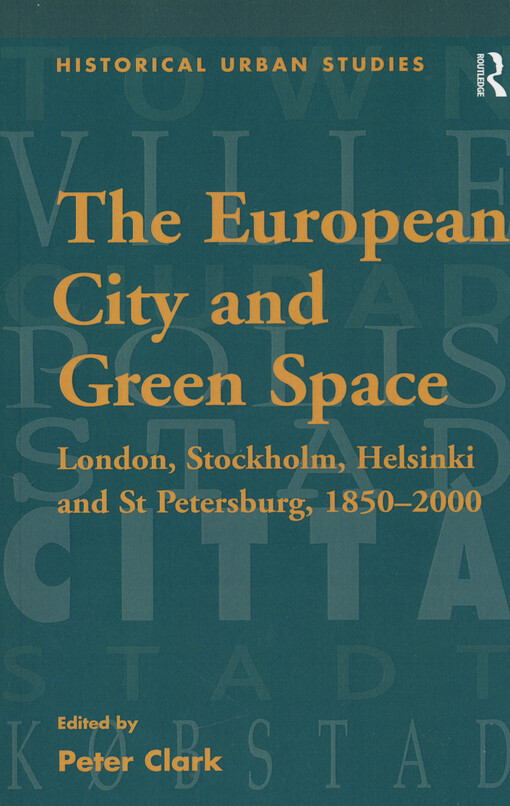 The european city and green space : London, Stockholm, Helsinki and St Petersburg, 1850-2000