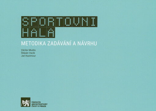 Sportovní hala : metodika zadávání a návrhu