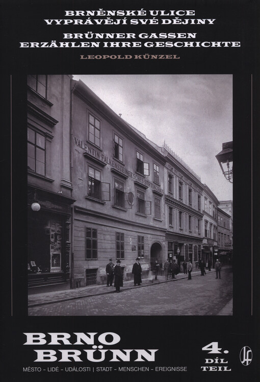 Brněnské ulice vyprávějí své dějiny = Brünner Gassen erzählen ihre Geschichte