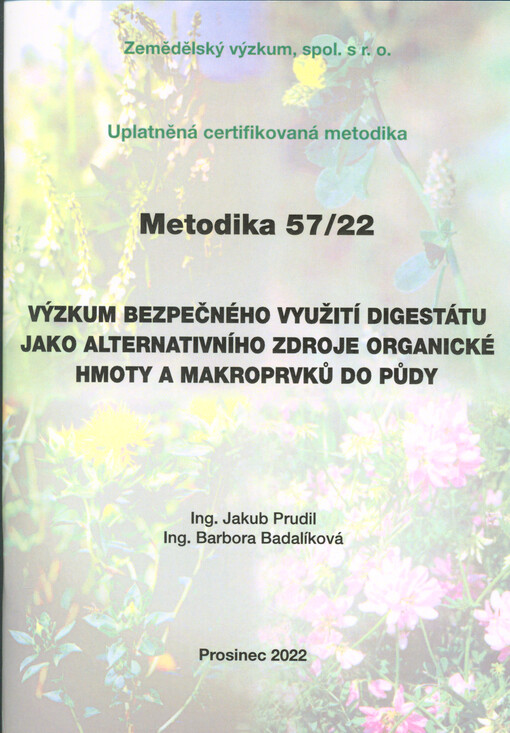 Výzkum bezpečného využití digestátu jako alternativního zdroje organické hmoty a makroprvků do půdy : uplatněná certifikovaná metodika