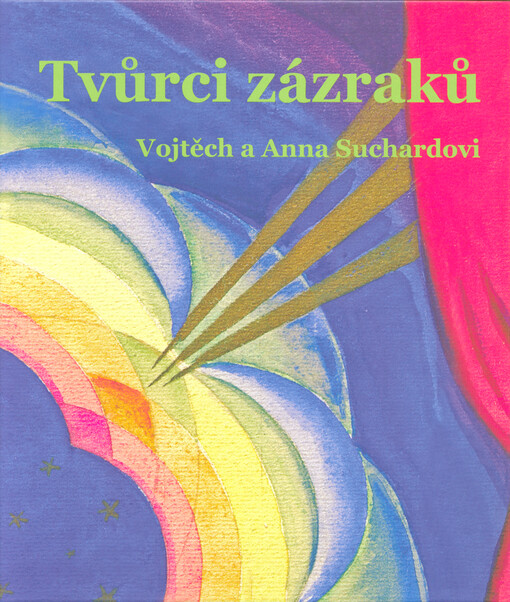 Tvůrci zázraků : Vojtěch a Anna Suchardovi