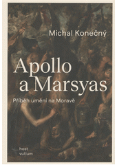 Apollo a Marsyas : příběh umění na Moravě  (odkaz v elektronickém katalogu)