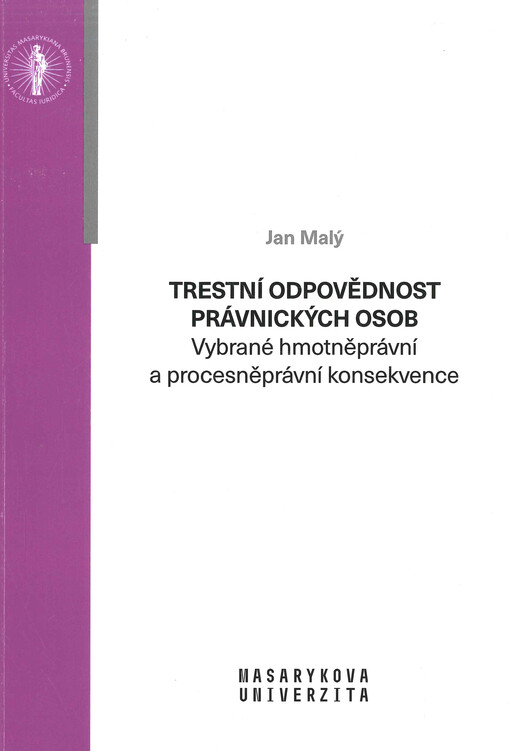 Trestní odpovědnost právnických osob : vybrané hmotněprávní a procesněprávní konsekvence