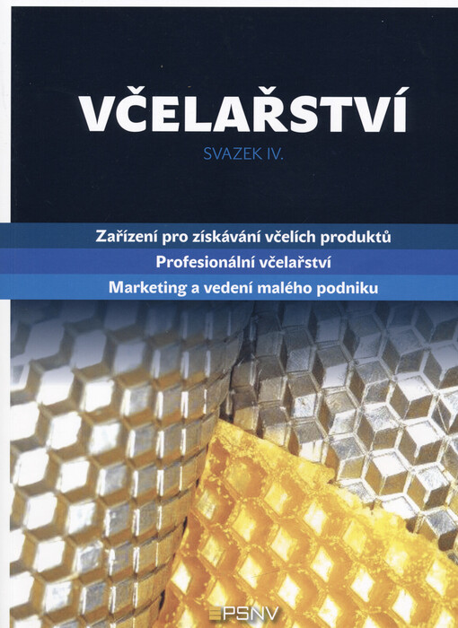 Včelařství : (rejstřík pro svazky I.-IV. na konci). Svazek IV., Kapitoly: 8. Zařízení pro získávání včelích produktů, 9. Profesionální včelařství, 10. Marketing a vedení malého podniku