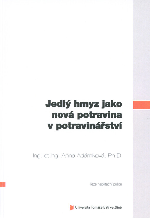 Jedlý hmyz jako nová potravina v potravinářství = Edible insects as a novel food in the food industry : teze habilitační práce