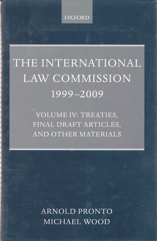 The international law commission 1999-2009. Vol. IV, Treaties, final draft articles, and other materials