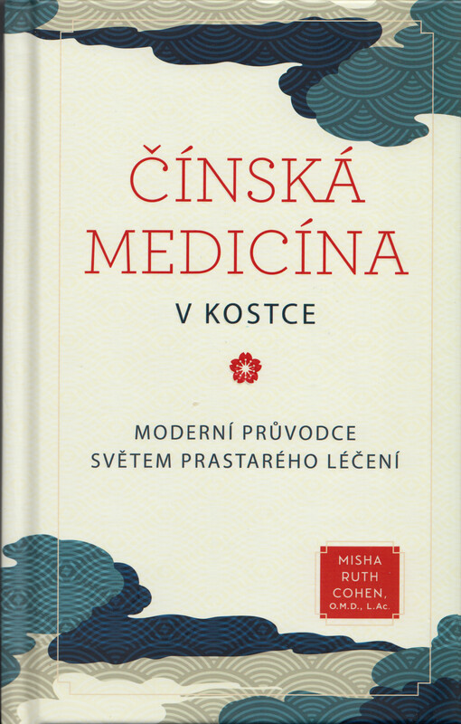 Čínská medicína v kostce : moderní průvodce světem prastarého léčení