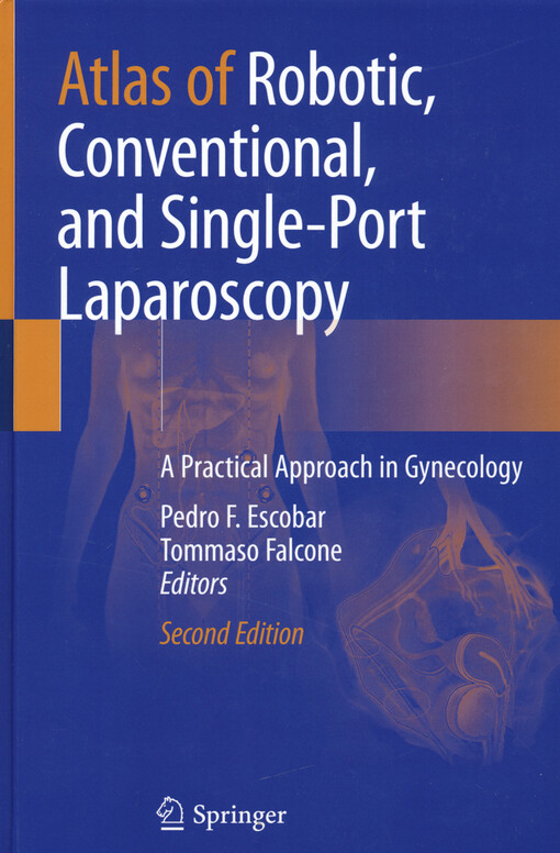 Atlas of robotic, conventional, and single-port laparoscopy : a practical approach in gynecology