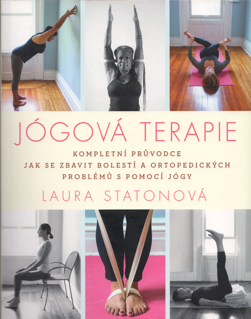 Jógová terapie : kompletní průvodce jak se zbavit bolestí a ortopedických problémů s pomocí jógy