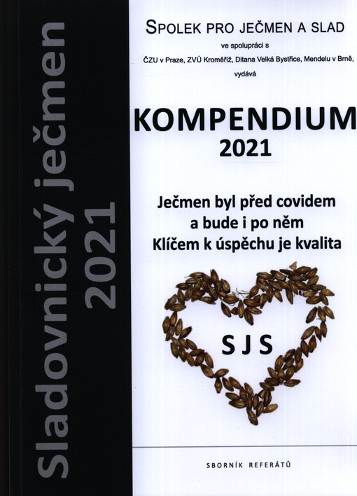 Sladovnický ječmen 2021 : sborník referátů : téma: ječmen byl před covidem a bude i po něm, klíčem k úspěchu je kvalita