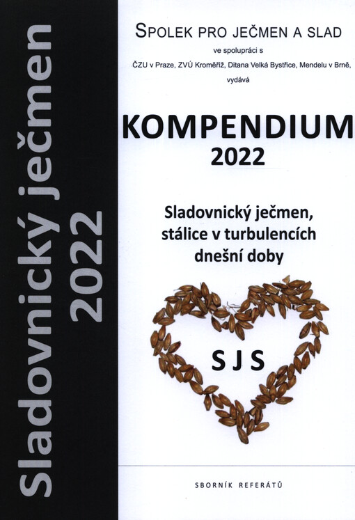 Sladovnický ječmen 2022 : sborník referátů : téma: sladovnický ječmen - stálice v turbulencích dnešní doby, pivo je nejlepší energetický nápoj!