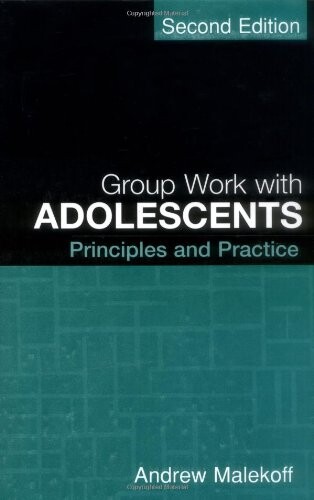 Group Work with Adolescents, Second Edition: Principles and Practice (Social Work Practice with Children and Families)