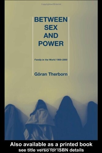 Between Sex and Power: Family in the World 1900-2000 (International Library of Sociology)