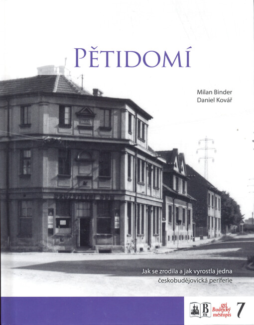 Pětidomí : jak se zodila a jak vyrostla jedna českobudějovická periferie