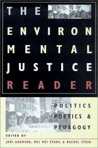 The Environmental Justice Reader: Politics, Poetics, and Pedagogy