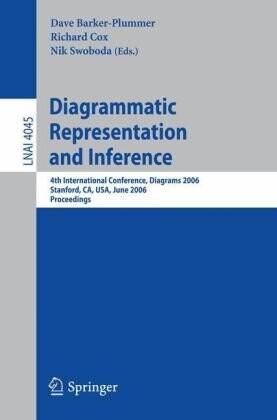 Diagrammatic Representation and Inference: 4th International Conference, Diagrams 2006, Stanford, CA, USA, 2006, Proceedings (Lecture Notes in Computer Science)