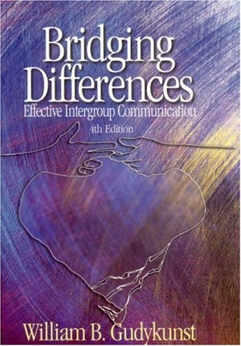 Bridging Differences: Effective Intergroup Communication (Interpersonal Communication Texts)