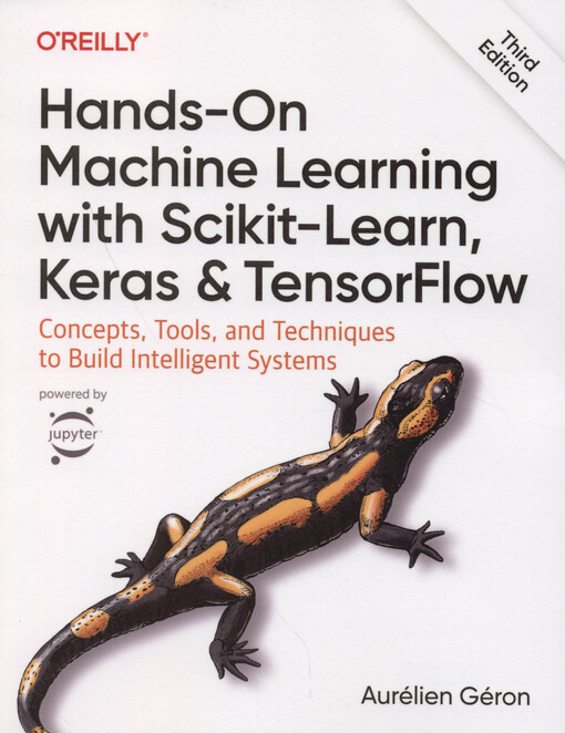 Hands-on machine learning with Scikit-Learn, Keras, and TensorFlow : concepts, tools, and techniques to build intelligent systems