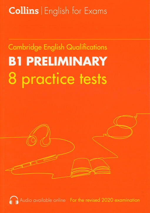 B1 Preliminary : Cambridge English qualifications : 8 practice tests