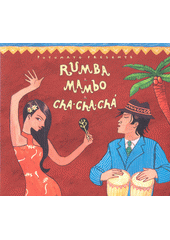 Putumayo Presents Rumba Mambo Cha-cha-cha (odkaz v elektronickém katalogu)