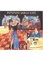Putumayo Presents World Café (odkaz v elektronickém katalogu)