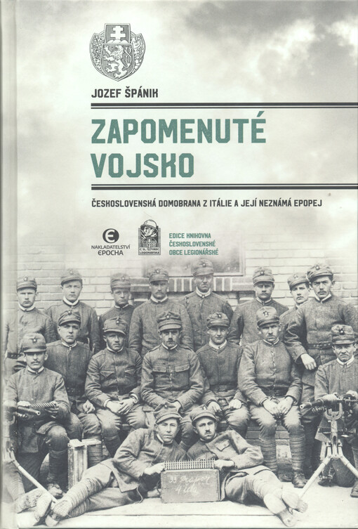 Zapomenuté vojsko : československá domobrana z Itálie a její neznámá epopej