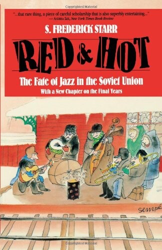Red and Hot : the fate of jazz in the Soviet Union 1917-1991 : with a new chapter on the final years